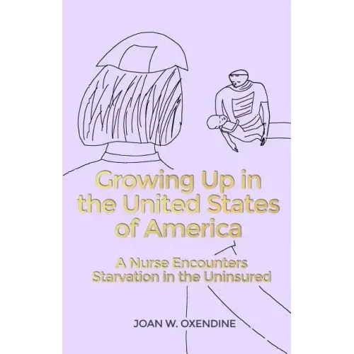 Growing Up in the United States of America: A Nurse Encounters Starvation in the Uninsured