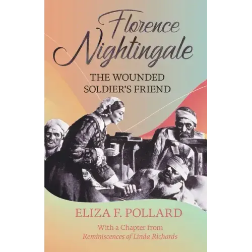 Florence Nightingale - The Wounded Soldier's Friend