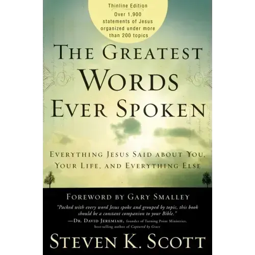 The Greatest Words Ever Spoken: Everything Jesus Said about You, Your Life, and Everything Else (Thinline Ed.)