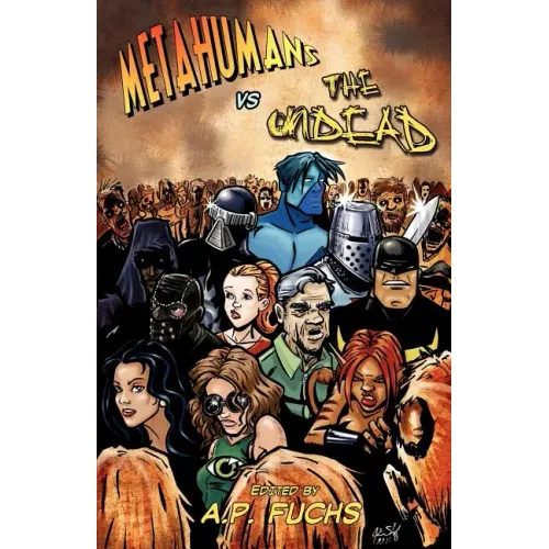 Metahumans vs the Undead: A Superhero vs Zombie Anthology