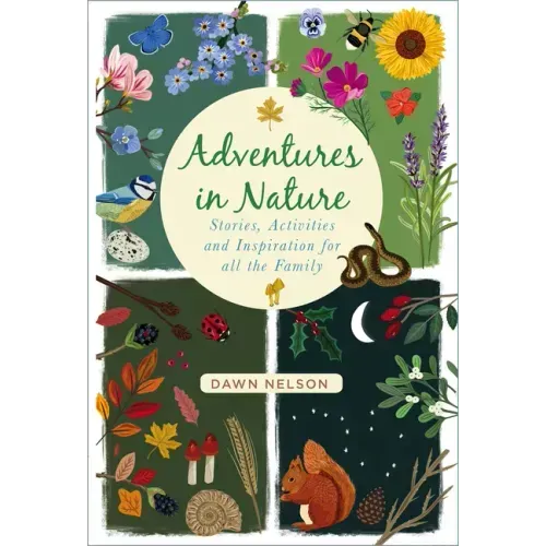 Adventures in Nature: Stories, Activities and Inspiration for All the Family