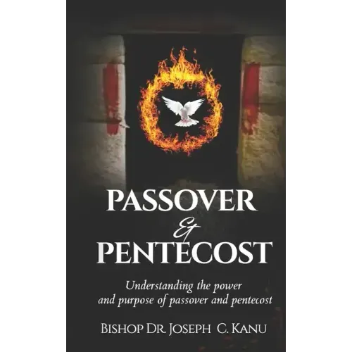 Passover and Pentecost: Understanding the power and purpose of Passover and Pentecost