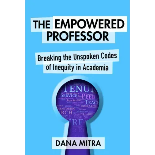 The Empowered Professor: Breaking the Unspoken Codes of Inequity in Academia