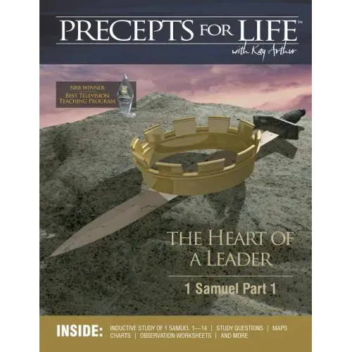 Precepts For Life Study Companion: The Heart of a Leader (1 Samuel Part 1)