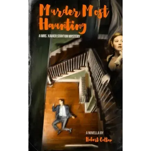 Murder Most Haunting: A Mrs. Xavier Stayton Mystery