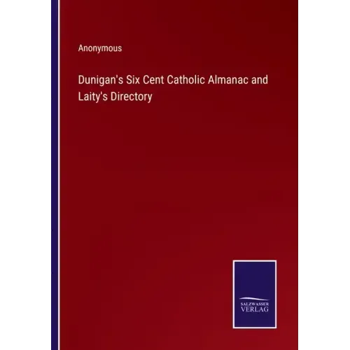 Dunigan's Six Cent Catholic Almanac and Laity's Directory