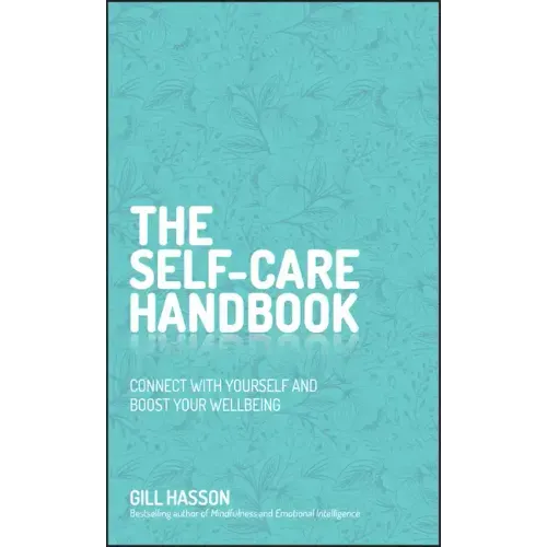 The Self-Care Handbook: Connect with Yourself and Boost Your Wellbeing