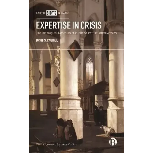 Expertise in Crisis: The Ideological Contours of Public Scientific Controversies