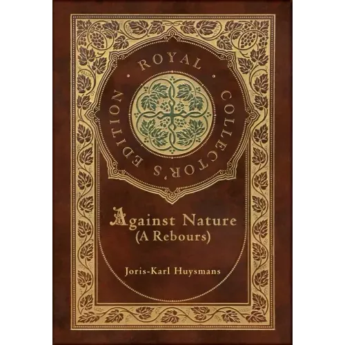 Against Nature (A rebours) (Royal Collector's Edition) (Case Laminate Hardcover with Jacket)