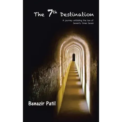 The 7th Destination: A Journey Unfolding the Law of Seventy Times Seven