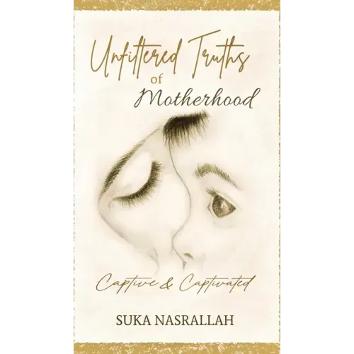 Unfiltered Truths of Motherhood: Captive & Captivated