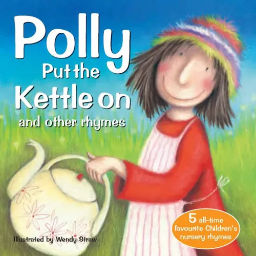 Polly Put the Kettle on and Other Rhymes