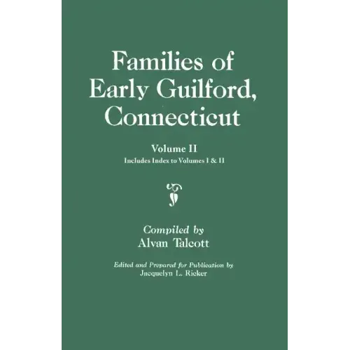 Families of Early Guilford, Connecticut. One Volume Bound in Two. Volume II. Includes Index to Volumes I & II