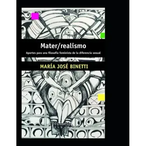 Mater/realismo: Aportes para una filosofía feminista de la diferencia sexual