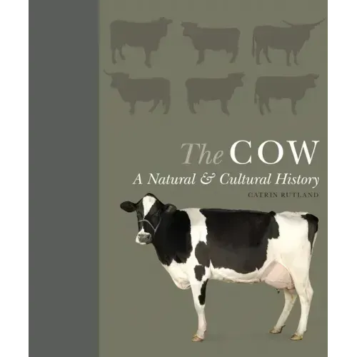 The Cow: A Natural and Cultural History
