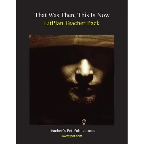 Litplan Teacher Pack: That Was Then This Is Now