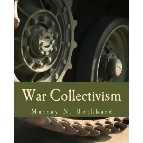 War Collectivism (Large Print Edition): Power, Business, and the Intellectual Class in World War I