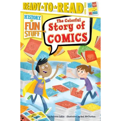 The Colorful Story of Comics: Ready-To-Read Level 3
