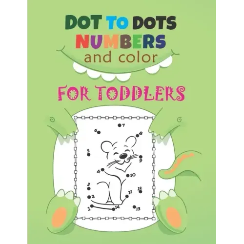 Dot to Dots Numbers & Color For Toddlers: A Fun Dot To Dot Book Filled With Cute Animals, Beautiful Flowers, Spaceship, Snowman, Great Gift For Boys,