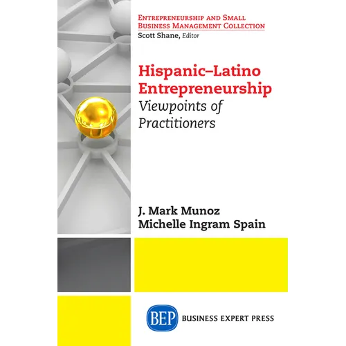 Hispanic-Latino Entrepreneurship: Viewpoints of Practitioners