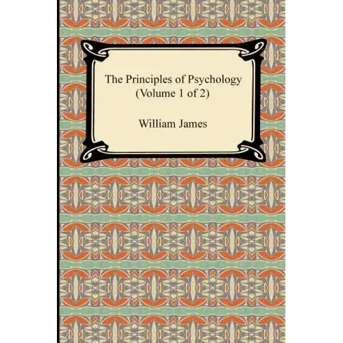 The Principles of Psychology (Volume 1 of 2)
