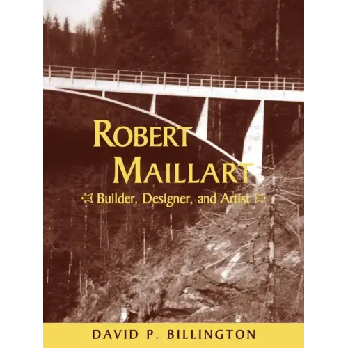 Robert Maillart: Builder, Designer, and Artist
