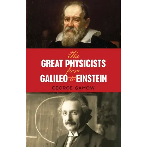 The Great Physicists from Galileo to Einstein