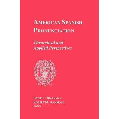 American Spanish Pronunciation: Theoretical and Applied Perspectives