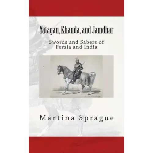 Yatagan, Khanda, and Jamdhar: Swords and Sabers of Persia and India