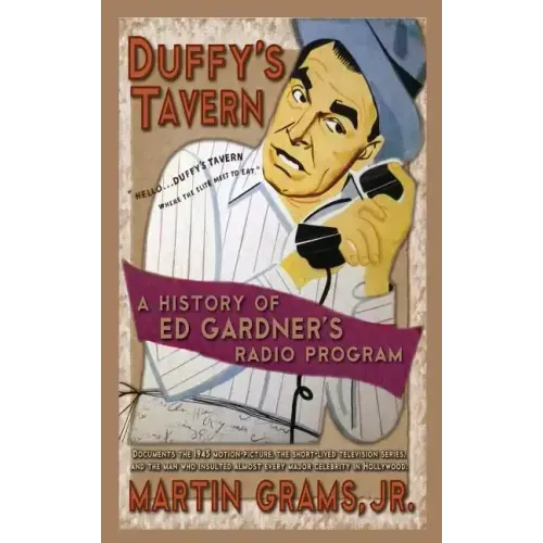 Duffy's Tavern: A History of Ed Gardner's Radio Program (hardback)