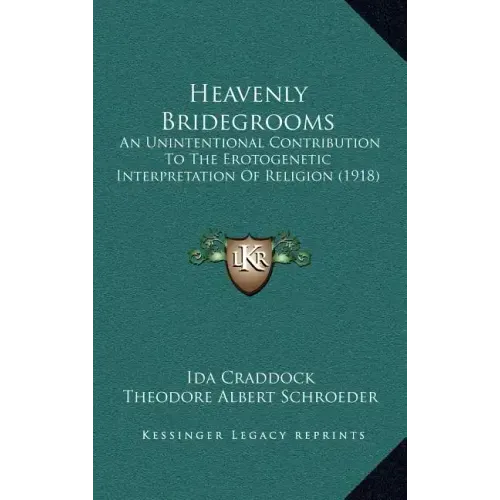 Heavenly Bridegrooms: An Unintentional Contribution To The Erotogenetic Interpretation Of Religion (1918)