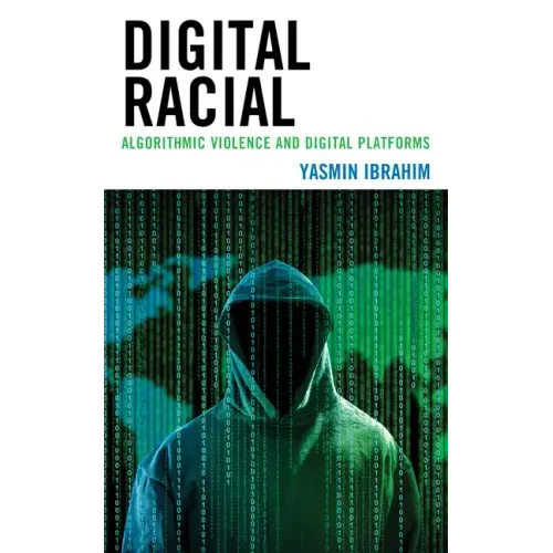 Digital Racial: Algorithmic Violence and Digital Platforms