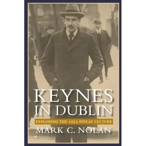 Keynes in Dublin: Exploring the 1933 Finlay Lecture