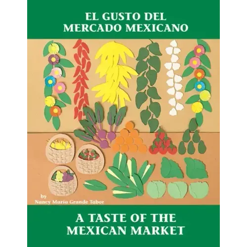 El Gusto del Mercado Mexicano / A Taste of the Mexican Market (Spanish Bilingual Edition)