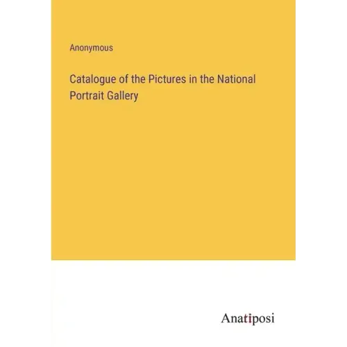 Catalogue of the Pictures in the National Portrait Gallery