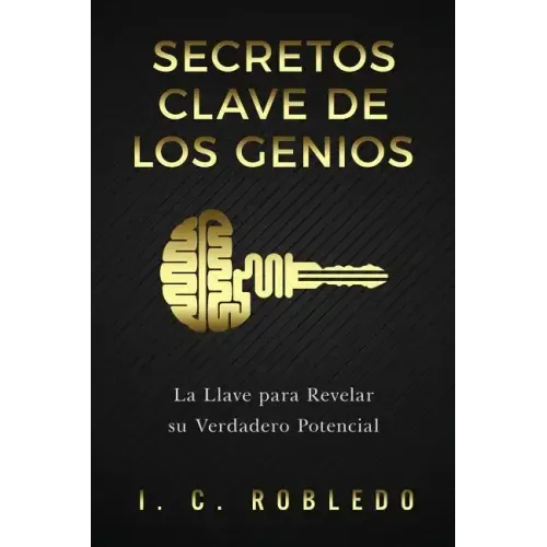 Secretos Clave de los Genios: La Llave para Revelar su Verdadero Potencial