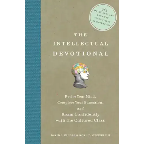 The Intellectual Devotional: Revive Your Mind, Complete Your Education, and Roam Confidently with the Cultured Class