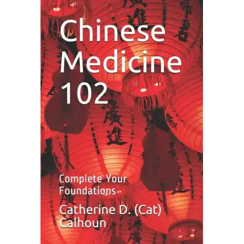 Chinese Medicine 102: Complete Your Foundations