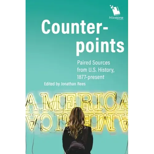 Counterpoints: Paired Sources from U.S. History, 1877-present