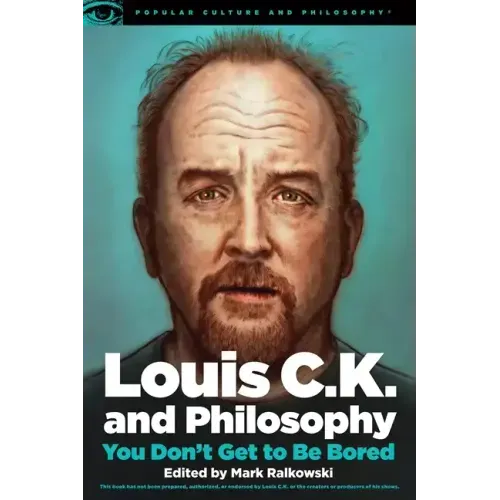 Louis C.K. and Philosophy: You Don't Get to Be Bored