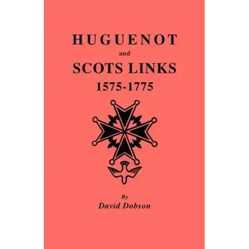 Huguenot and Scots Links, 1575-1775