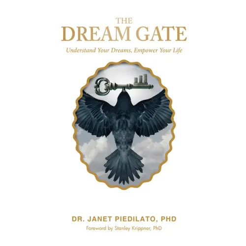 The Dream Gate: Understand Your Dreams, Empower Your Life