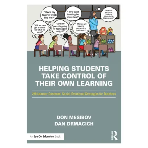 Helping Students Take Control of Their Own Learning: 279 Learner-Centered, Social-Emotional Strategies for Teachers