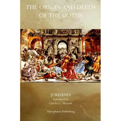 The Origin and Deeds of the Goths