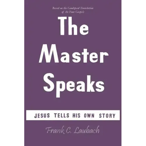 The Master Speaks: Jesus Tells His Own Story