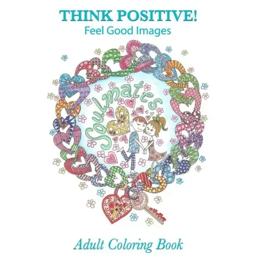 Adult Coloring Book: Think Positive!: Feel Good Images