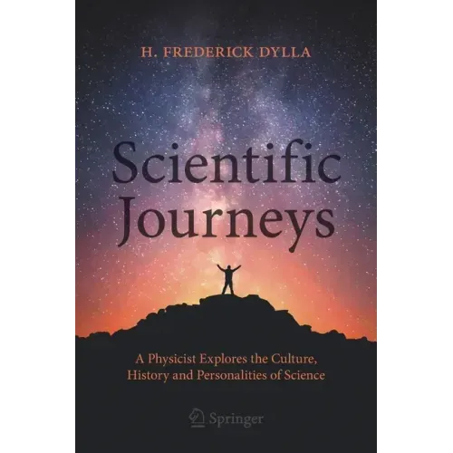 Scientific Journeys: A Physicist Explores the Culture, History and Personalities of Science