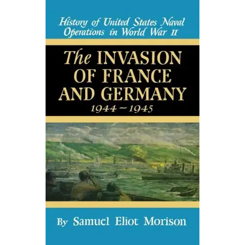Invasion of France & Germany: 1944 - 1945 - Volume 11