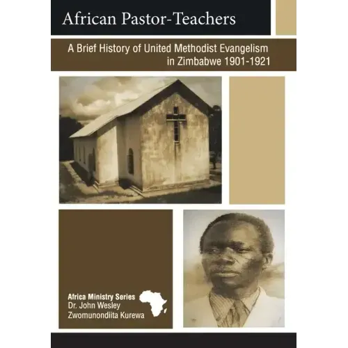 African Pastor-Teachers: A Brief History of United Methodist Evangelism in Zimbabwe 1901-1921