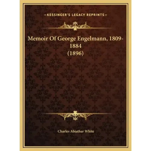 Memoir of George Engelmann, 1809-1884 (1896)